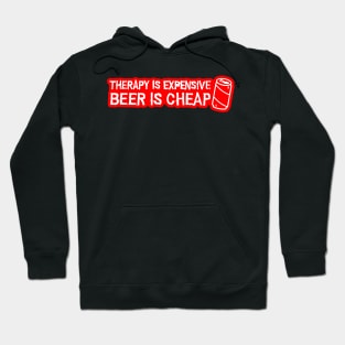 Copy of Therapy is expensive beer is cheap Hoodie